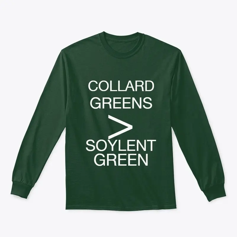 B1AG Collard Greens > Soylent Green