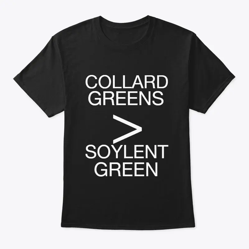 B1AG Collard Greens > Soylent Green